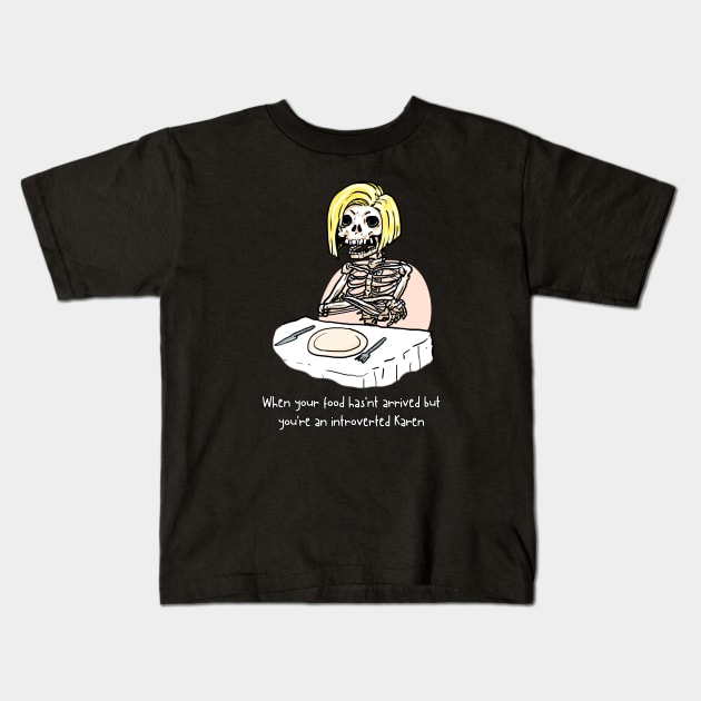 introvert karen Kids T-Shirt by Moonwing